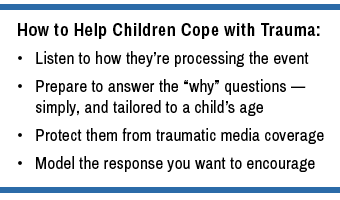 Graphic element listing advice to help kids cope with trauma: Listen, explain simply, protect from violent imagery, and model resilience Graphic element listing advice to help kids cope with trauma: Listen, explain simply, protect from violent imagery, and model resilience