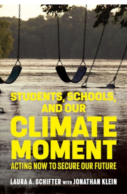 Cover of Laura Schifter and Jonathan Klein's book "Students, Schools, and Our Climate Moment: Acting Now to Secure Our Future"