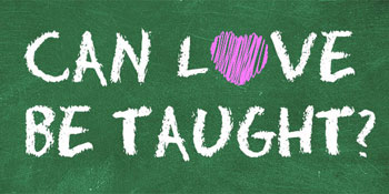 Can Love Be Taught?